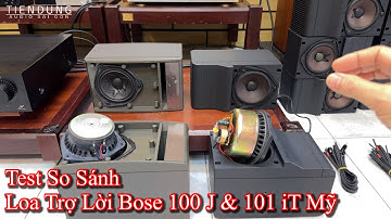 TEST SO SÁNH - Loa trợ lời Bose 101 iT và Bose 100 J hàng bãi Mỹ