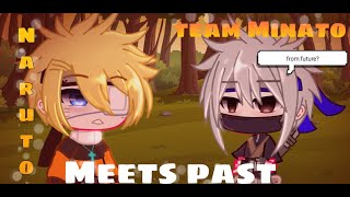 Naruto meets past Team Minato⚡||lazy/short||cringe