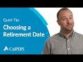 CalPERS Quick Tip | Choosing a Retirement Date