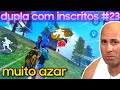 Free Fire - dupla com inscritos #23