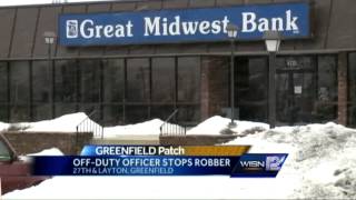 Off-duty MPD officer nabs Greenfield robber