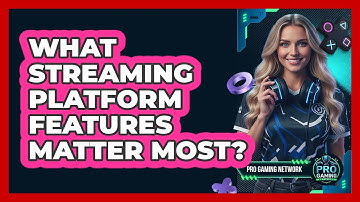 What Streaming Platform Features Matter Most?