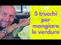 5 Trucchi Per Mangiare Le Verdure