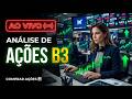 🔴 [ B3 ] Análise de AÇÕES  📊: ( B3 ) Análise das Empresas
