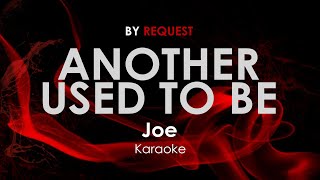 Another Used To Be - Joe karaoke