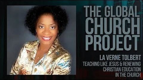 La Verne Tolbert | Teaching Like Jesus & Renewing Christian Education in the Church