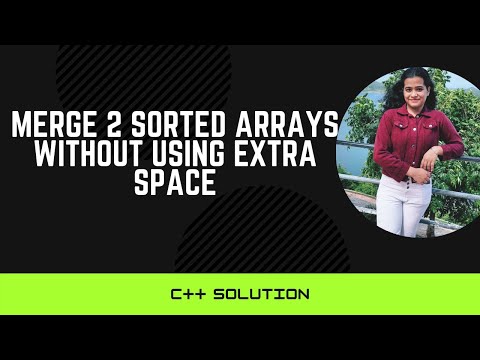 Merge 2 Sorted Arrays Without Using Extra Space || C++ Solution