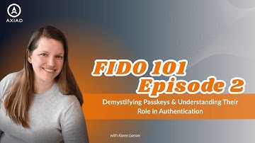 FIDO 101 E2 Demystifying Passkeys & Understanding Their Role in Authentication
