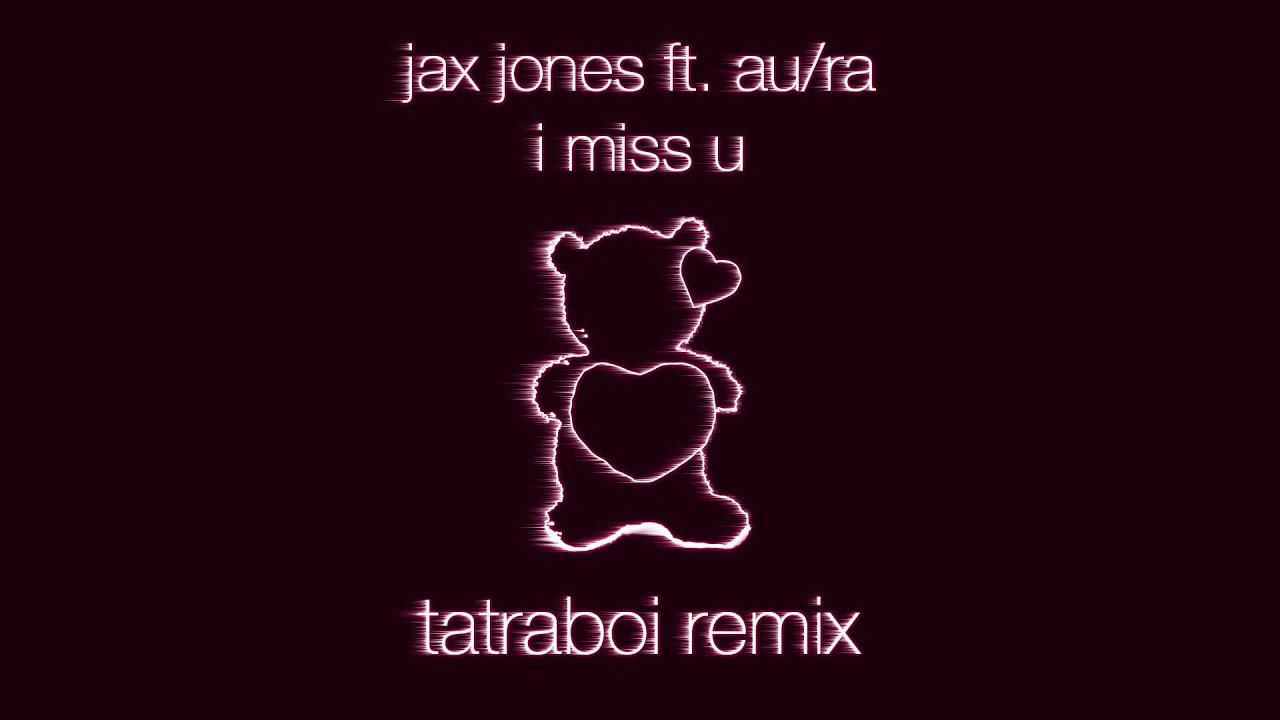 jax jones ft. au/ra - i miss u (tatraboi remix)