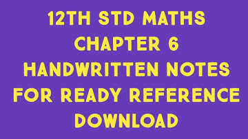 12th STD MATHS CHAPTER 6 HANDWRITTEN NOTES FOR READY REFERENCE. DOWNLOAD PDF