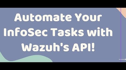 Automate Your InfoSec Tasks with Wazuh