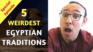 5 Weirdest Egyptian Traditions and Customs