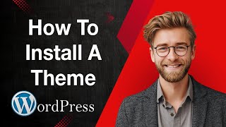 How To Install A Wordpress Theme [2025 Guide]