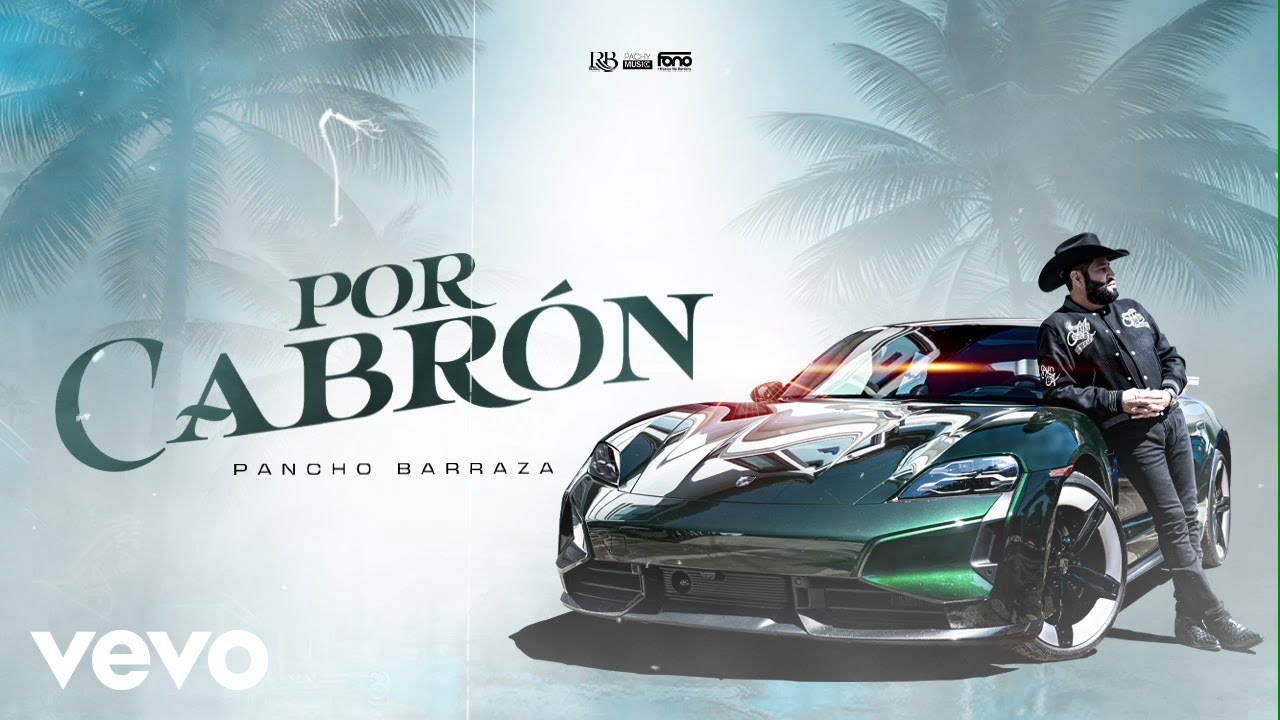 Pancho Barraza - Por Cabrón (LETRA)