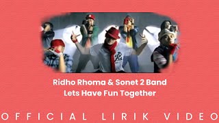 Ridho Rhoma \u0026 Sonet 2 Band - Lets Have Fun Together (Lirik Video)