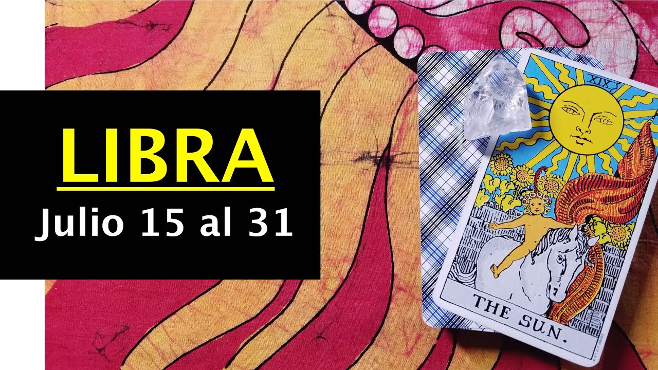 LIBRA ALGUIEN INESPERADO 15 al 31 de JULIO 2020 - Lectura Tarot del ...