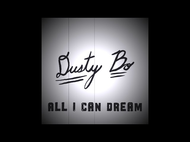 Dusty Bo - All I Can Dream