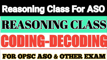 OPSC ASO Reasoning Class//Coding-Decoding//Syllabus Wise Reasoning Class For OPSC ASO//