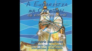 A Eucaristia na Catedral  Coral Santa Cecília da Catedral de Florianópolis, 2005