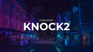 Dashstar* - Knock2 (Yellow Claw trap Edit)