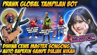 PRANK GLOBAL TAMPILAN BOT DIHINA CEWE MASTER SONGONG AUTO GOMBALIN SAMPE BAPER & GAGAL FOKUS