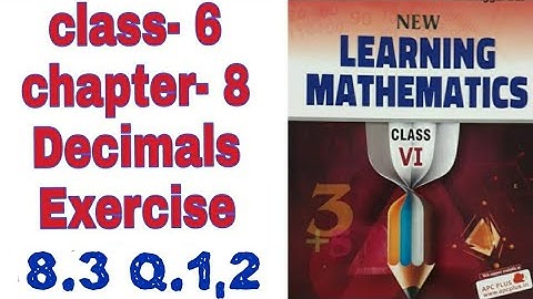 6th class chapter -8 decimals exercise- 8.3 Question 1 and 2 new learning mathematics ml Aggarwal