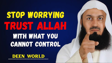 Maak je geen zorgen, vertrouw op Allah met wat je niet kunt controleren | Islam