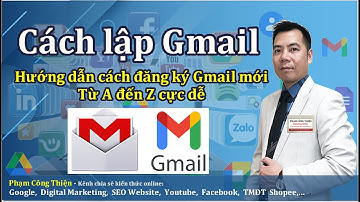 Cách lập Gmail | Hướng dẫn cách đăng ký gmail mới từ A đến Z