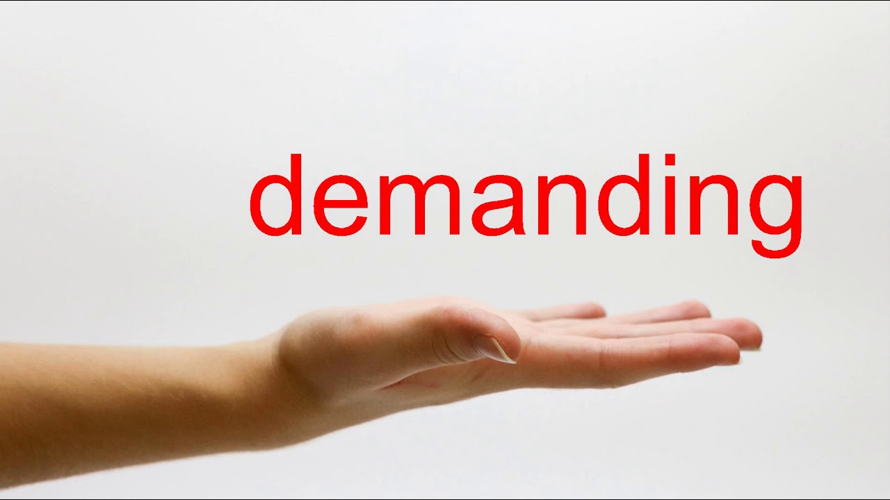How To Pronounce Demanding