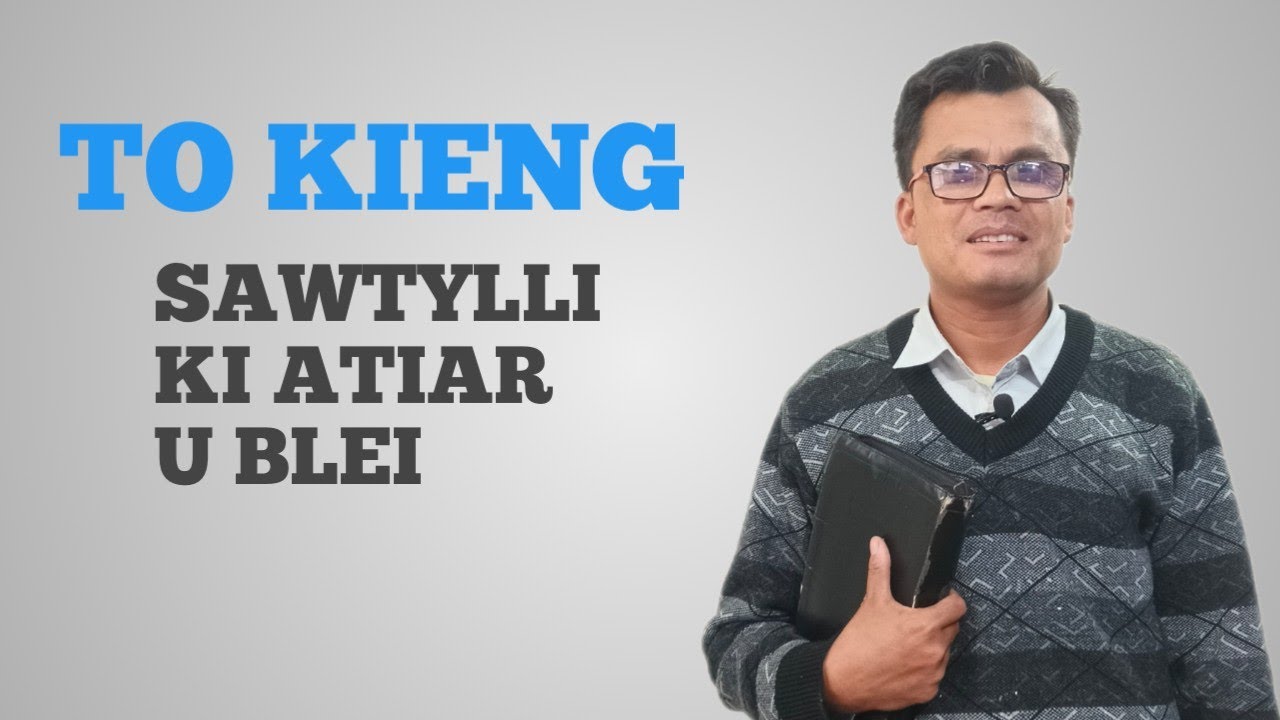 To kieng sawTylli ki Atiar u Blei || Jimi Mynthlu
