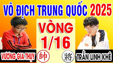 VÒNG 1/16 - VƯƠNG GIA THỤY VS TRẦN LINH KHÊ | VÔ ĐỊCH CÁ NHÂN TRUNG QUỐC 2025 ( Cờ Tướng Đỉnh Cao )