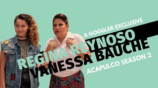 Acapulco Season 2 We Speak To Regina Reynoso And Vanessa Bauche