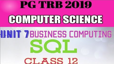 PG TRB 2019|| UNIT 7|| BUSINESS COMPUTING|| SQL