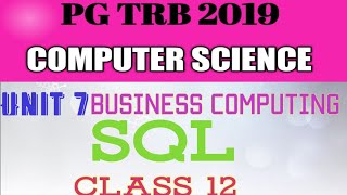 PG TRB 2019|| UNIT 7|| BUSINESS COMPUTING|| SQL