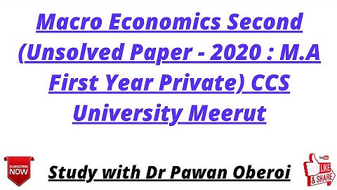 Macro Economics Second (Unsolved Paper - 2020 : M.A First Year Private) CCS University Meerut