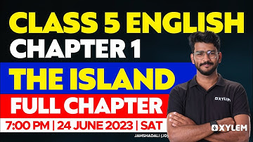 Class 5 English | Chapter 1 : The Island - Full Chapter | Xylem Class 5
