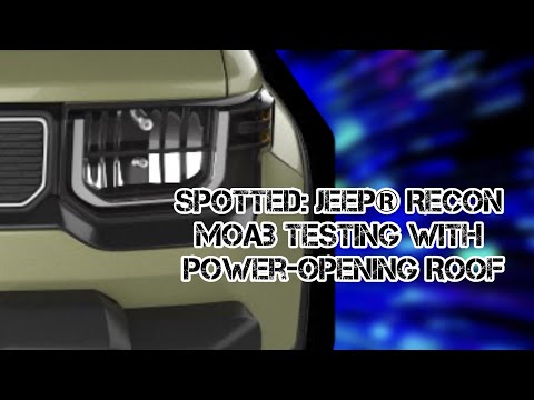 Spotted: Jeep Recon Moab Testing With Power-Opening Roof