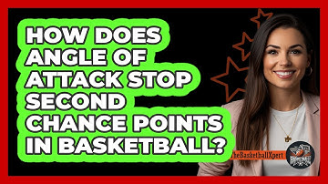 How Does Angle Of Attack Stop Second Chance Points In Basketball? - The Basketball Xpert