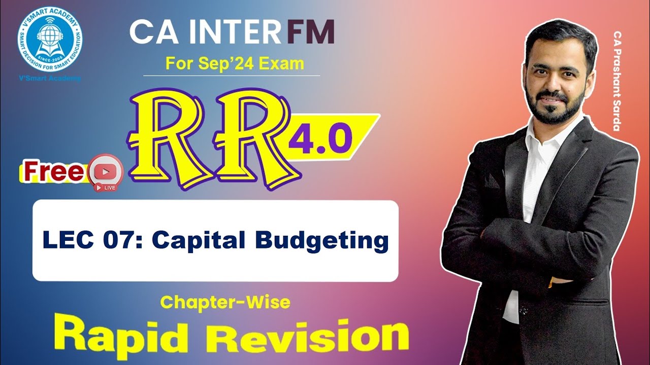 🚀07 FM Revision | Capital Budgeting | CA Inter Fast Track RR 4.0 Sept ...