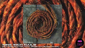 Nine Inch Nails - Self Destruction, Final (2023 auto9 Remaster)