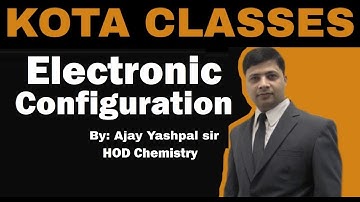 #IIT#JEE #NEET | Electronic configuration | By: Ajay Yashpal Sir |HOD Chemistry | Kota classes