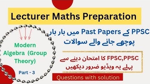 PPSC, FPSC Lecturer Maths Past Paper| Modern Algebra (Group Theory)most repeated mcqs|Math Tips