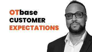 OTbase Customer Expectations