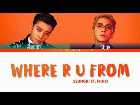 SEUNGRI 승리 feat  Mino Winner'WHERE R U FROM' LYRICS Han Rom Eng