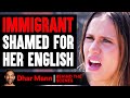 Immigrant SHAMED FOR Her ENGLISH ft. The Royalty Family (Behind-The-Scenes) | Dhar Mann Studios