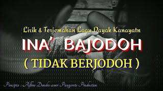 Lagu Dayak Ina' Bajodoh (Tidak Berjodoh) cover Lirik dan Terjemahan