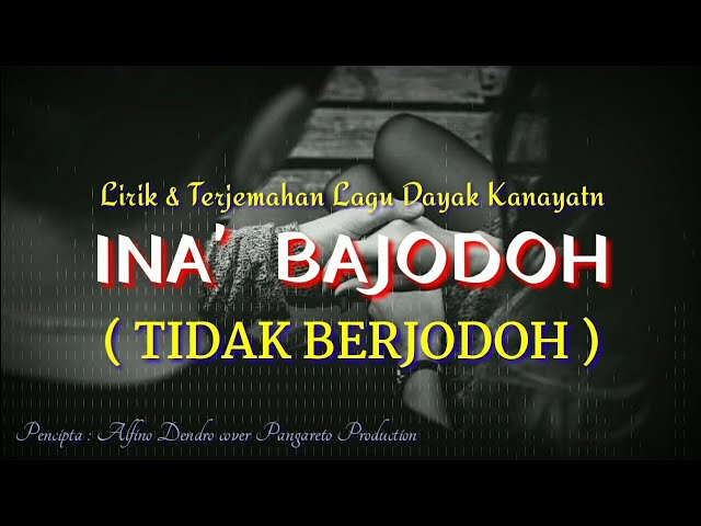 Lagu Dayak Ina' Bajodoh (Tidak Berjodoh) cover Lirik dan Terjemahan class=