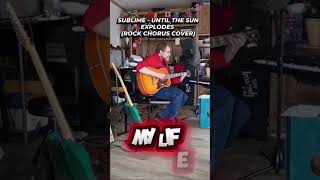 SUBLIME - UNTIL THE SUN EXPLODES(ROCK CHORUS COVER)@sublime#Sublime #UntilTheSunExplodes#AndyShredz