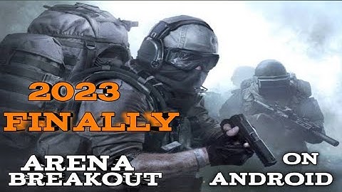 finally launch closed beta Arena Breakout on Android 2023