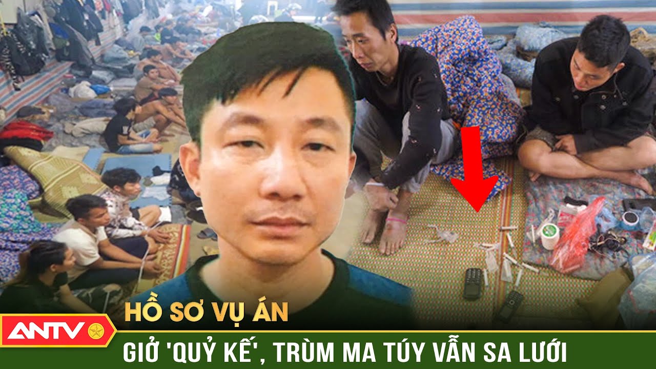 Trùm ma túy dùng ‘khổ nhục kế’ đánh lừa Công an truy bắt | Hồ sơ vụ án | ANTV